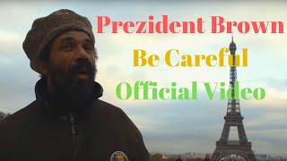 Prezident Brown - Be Careful Official Video - Conscious Roots Reggae -  Ý thức âm nhạc Rễ Reggae