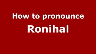 How to pronounce Ronihal