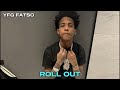 YFG FATSO ROLL OUT UNRELEASED