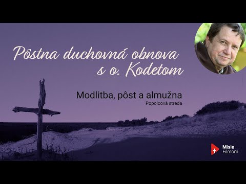 o. Kodet - Modlitba, pôst a almužna /úvod/