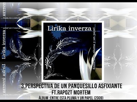 LIRIKA INVERZA // 03. PERSPECTIVA DE UN PANQUESILLO ASFIXIANTE  (FT RAPOZT MORTEM) //