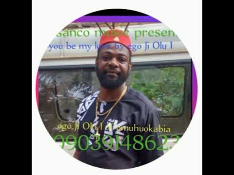 Ego Ji Olu - Na Who Be My Love. Full Mp3.