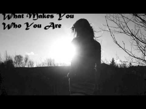 What Makes You Who You Are video
