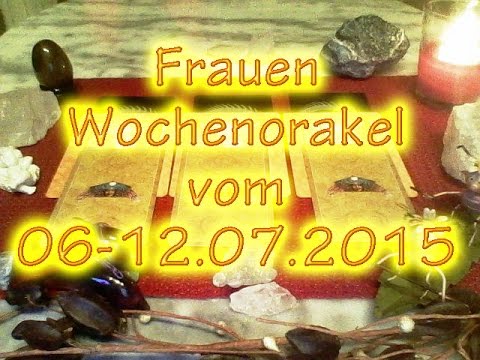 Frauen Wochenorakel vom 06-12.07.2015