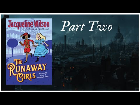 THE RUNAWAY GIRLS by Jacqueline Wilson - PART 2