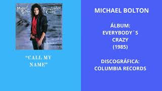 MICHAEL BOLTON:  &quot;CALL MY NAME&quot;