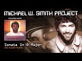 Michael W Smith - Sonata In D Major