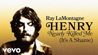Ray LaMontagne - Henry Nearly Killed Me (It&#39;s a Shame) (Audio)