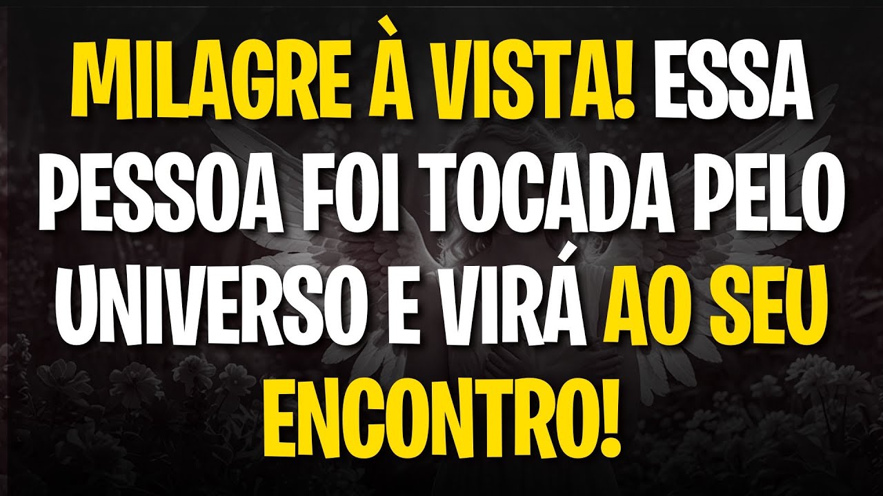 Seu anjo da guarda fala: MILAGRE À VISTA! ESSA PESSOA FOI TOCADA PELO UNIVERSO E VIRÁ AO SEU ENCO...