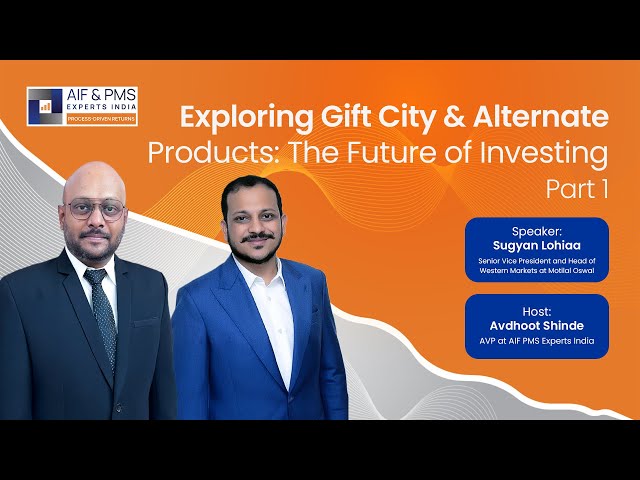 Exploring Gift City & Alternate Products: The Future of Investing Part 1 | AIF & PMS Experts India