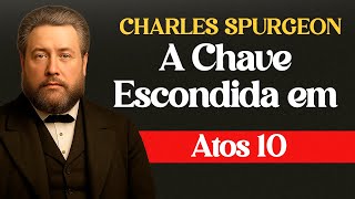 A Chave Escondida em Atos 10 - Charles Spurgeon