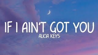 Alicia Keys If I Ain t Got You...