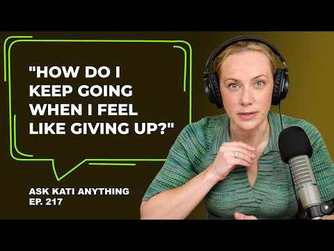 How do I keep going when I feel like giving up? | ep.217