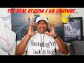 THE REAL REASON I DO YOUTUBE PART 1 2