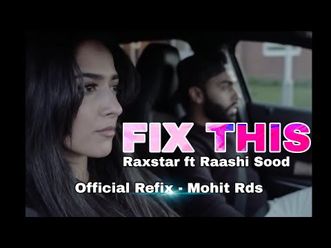 Fix This Refix - Raxstar & Raashi Sood ft Mohit Rds || Mohit Rds ft JazzA-DS Production