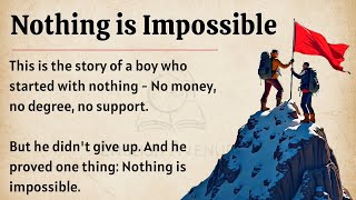 Nothing is Impossible 🔥 || Graded Reader || Improve Your English Fluency ✅