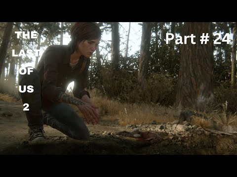 THE LAST OF US 2 Walkthrough Gameplay - Part # 24 1080P HD