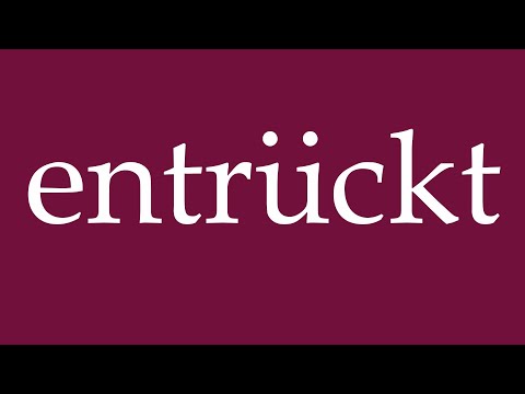 How to Pronounce ''entrückt'' (enraptured) Correctly in German