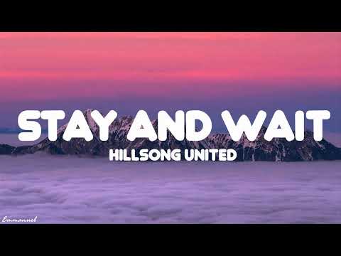 Stay and Wait (Lyrics) | Hillsong UNITED
