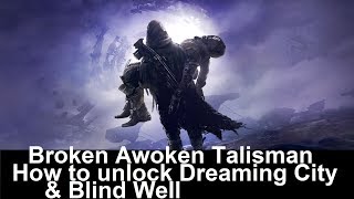 Destiny 2 Forsaken Broken Awoken Talisman Walkthrough - How To Unlock Dreaming City And Blind Well