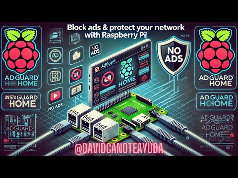 AdGuard Home en Raspberry Pi: Bloquea Anuncios y Protege tu Red en Casa. 100% GRATIS