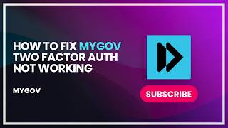 How to Fix MyGov Two Factor Auth Not Working