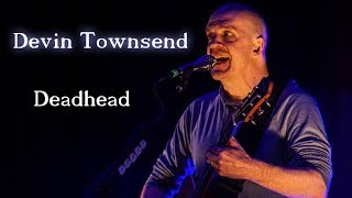 Devin Townsend - Deadhead (Live 06/09/19)
