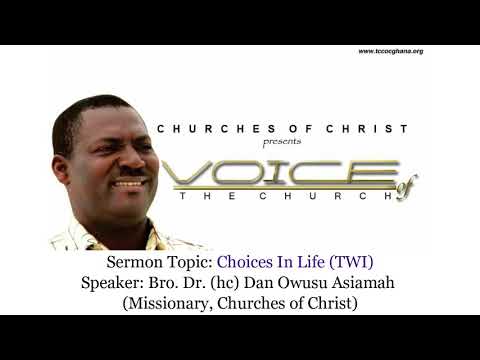 Bro. Dr. Dan Owusu Asiamah - Choices In Life (Audio Sermon)
