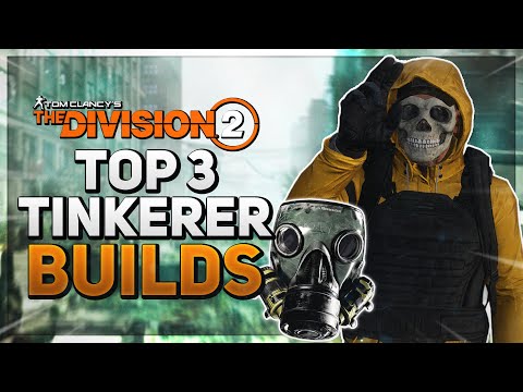 The Division 2: TOP 3 TINKERER BUILDS to Use RIGHT NOW & Why...