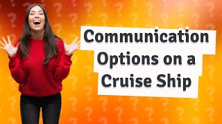 How do you communicate with someone on a cruise ship?