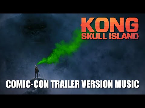 KONG: SKULL ISLAND Comic-Con Trailer Music Version