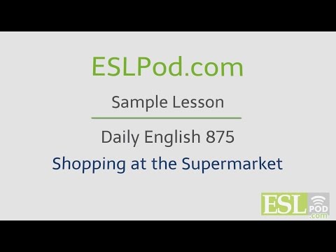 ESLPod.com's Free English Lessons: Daily English 875 - Shopping at the Supermarket
