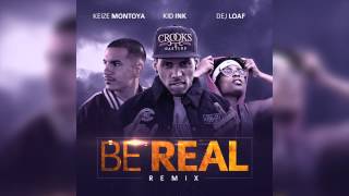 Kid Ink - Be Real (Remix) ft. Keize Montoya, Dej Loaf