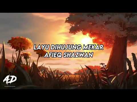 Afieq Shazwan - Layu Dihujung Mekar (LIRIK)