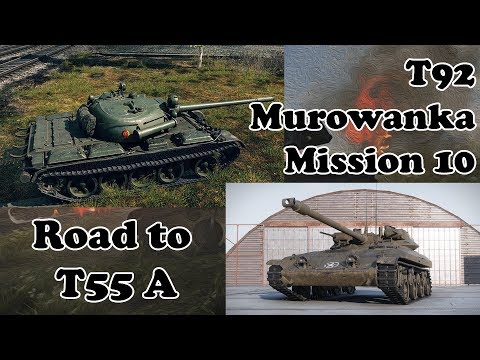 World of Tanks - Road to T55A - Light Tank Mission 10 - T92 - Murowanka