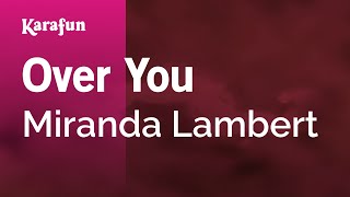 Over You - Miranda Lambert | Karaoke Version | KaraFun