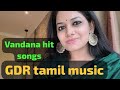 Vandana srinivasan hit songs,,,,,, tamil music,,,,,,,
