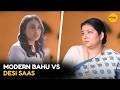 Modern Bahu V S Desi Saas Very Parivarik Girliyapa Diaries