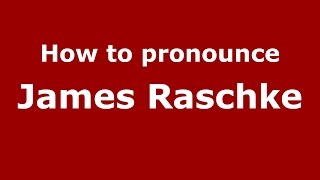 How to pronounce James Raschke