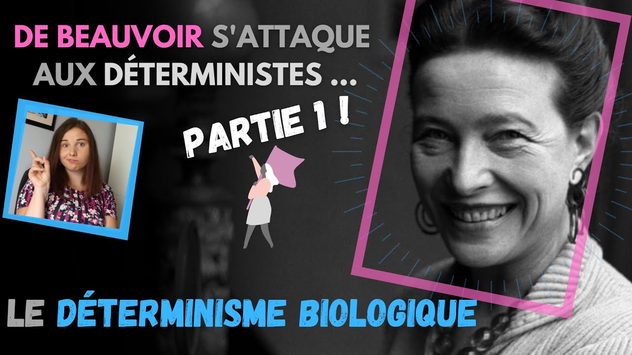 On ne naît pas femme, on le devient, Simone de Beauvoir contre le déterminisme. Partie 1 la biologie