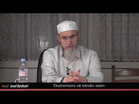 Ekstremizmi në këndin islam  - Hoxhë Ismail Bardhoshi
