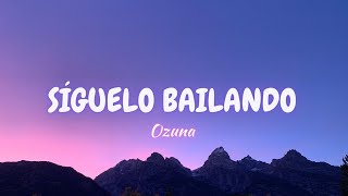 Ozuna - Síguelo Bailando (Lyrics/Letra)