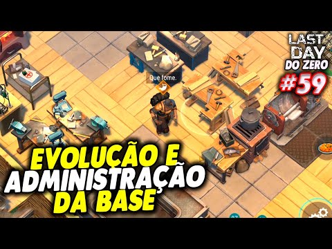 EVOLUÇÃO E ADMINISTRAÇÃO DA BASE - LAST DAY DO ZERO 3 #59