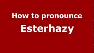 How to pronounce Esterhazy