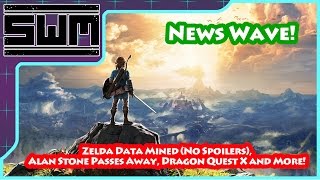 News Wave! - Zelda Data Mined (No Spoilers), Alan Stone Passes Away, Dragon Quest X and More!