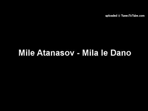 Mile Atanasov - Mila le Dano