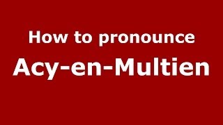 How to pronounce Acy-En-Multien