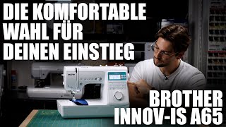 brother Innov-is A65: Mühelos Nähen. - Die komfortable Wahl für Deinen Einstieg.