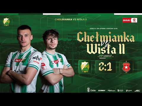 CHEŁMIANKA - Wisła II Kraków 2:1 (1:0)