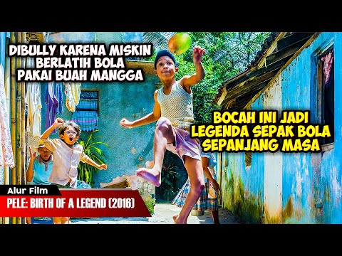 BOCAH MISKIN DARI DESA MENJADI LEGENDA SEPAK BOLA | ALUR CERITA FILM PELE BIRTH OF A LEGEND (2016)